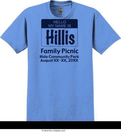 Hide Community Park
August 8-10, 2012 Family Picnic Hillis HELLO
MY NAME IS T-shirt Design SP399