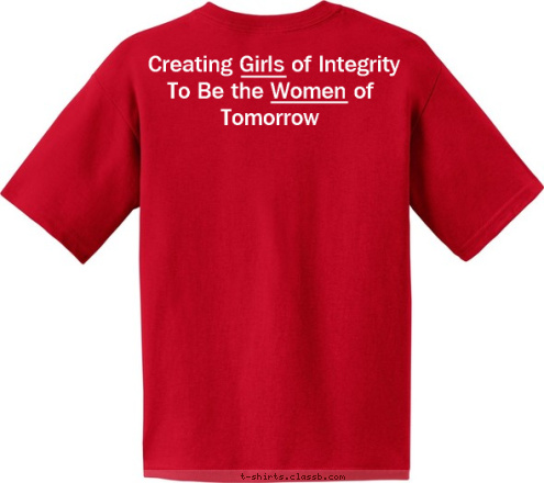 Troop CA1615, Santa Ana American Heritage Girls Tomorrow To Be the Women of Creating Girls of Integrity T-shirt Design 