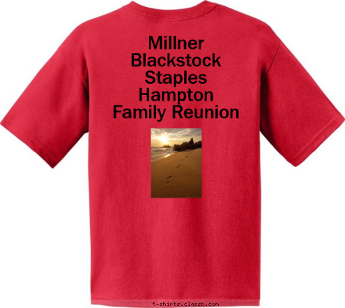 Millner 
Blackstock
Staples
Hampton
Family Reunion Family Reunion Watson Millner
Blackstock
Staples
Hampton
Family Reunion Divided by Distance, United by Roots July 20-22, 2012 • Ocean City, MD T-shirt Design 