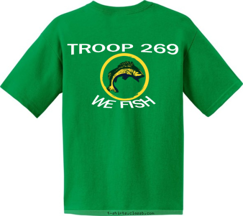 Your text here! New Text New Text WE FISH TROOP 269

 gone fishing Troop 269 T-shirt Design 