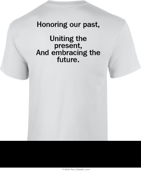 Honoring our past,

Uniting the present, 
And embracing the future. July 7, 2012  South Carolina Reunion McCray Family T-shirt Design 