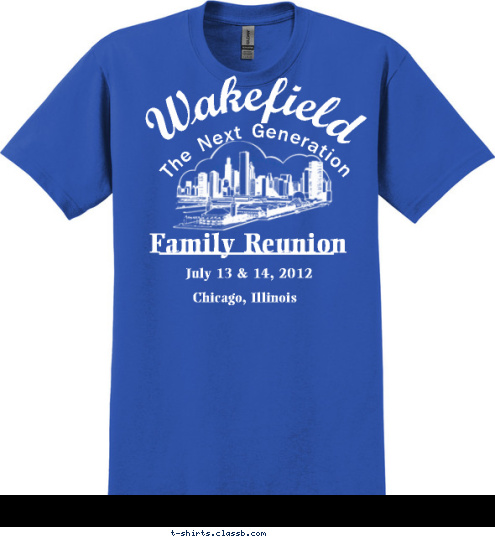 The Next Generation Wakefield Chicago, Illinois July 13 & 14, 2012 Family Reunion 