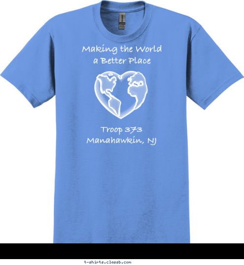 Girl Scouts Troop 373
Manahawkin, NJ Troop 373
Manahawkin, NJ Making the World
 a Better Place T-shirt Design 