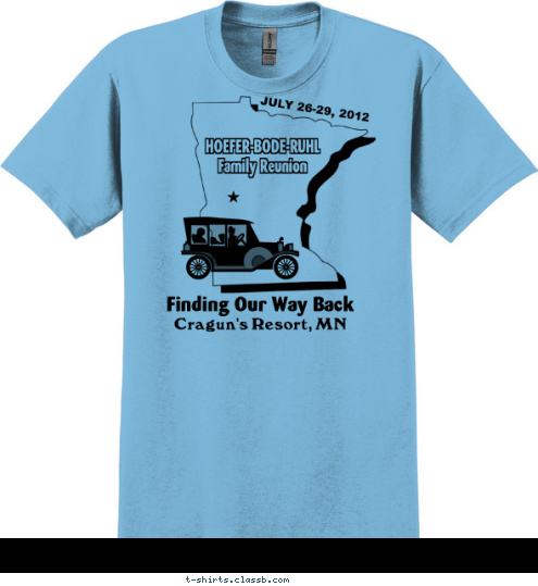 Family Reunion Finding Our Way Back Cragun's Resort, MN Finding Our Way Back

 HOEFER-BODE-RUHL
Family Reunion

 JULY 26-29, 2012 T-shirt Design 