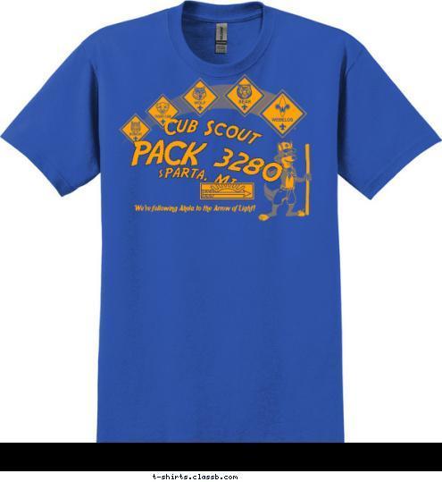 We're following Akela to the Arrow of Light! PACK 3280 sPARTA, MI Cub Scout T-shirt Design 