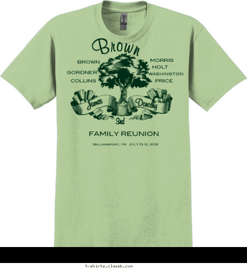 PRICE Dorothy James  Williamsport, PA   JULY 13-14, 2012 FAMILY REUNION  3rd WASHINGTON HOLT MORRIS COLLINS BROWN GORDNER Brown T-shirt Design 