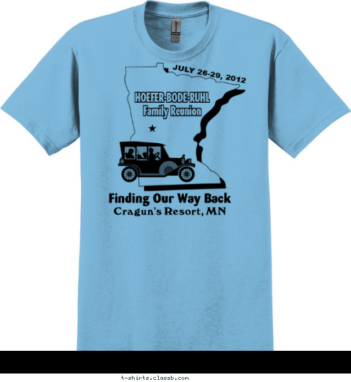 Finding Our Way Back Cragun's Resort, MN Finding Our Way Back

 HOEFER-BODE-RUHL
Family Reunion

 JULY 26-29, 2012 T-shirt Design 