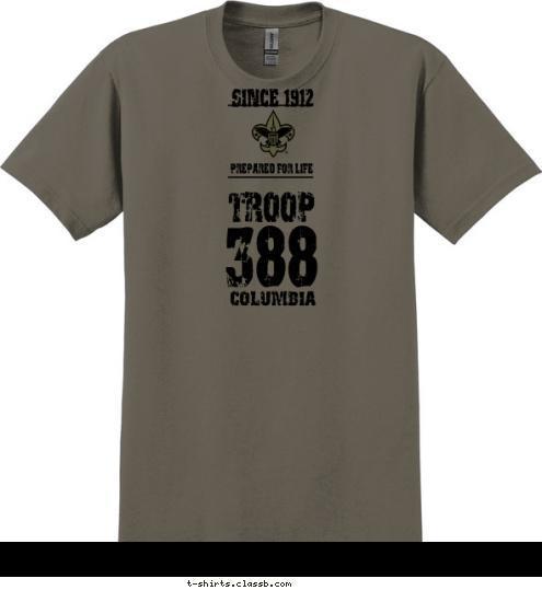 COLUMBIA 388 TROOP PREPARED FOR LIFE  SINCE 1912 T-shirt Design 