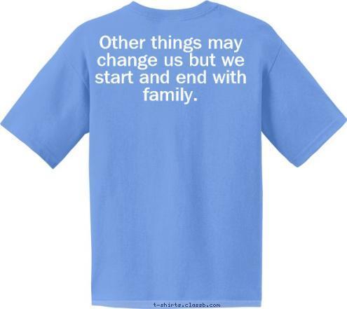 Other things may change us but we start and end with family. July 15, 2009 Augusta,Georgia Family Reunion Simmons T-shirt Design 