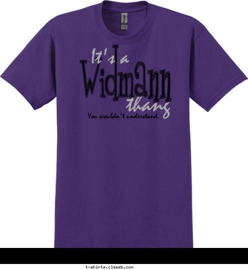 It's a Widmann thang You wouldn't understand. T-shirt Design 