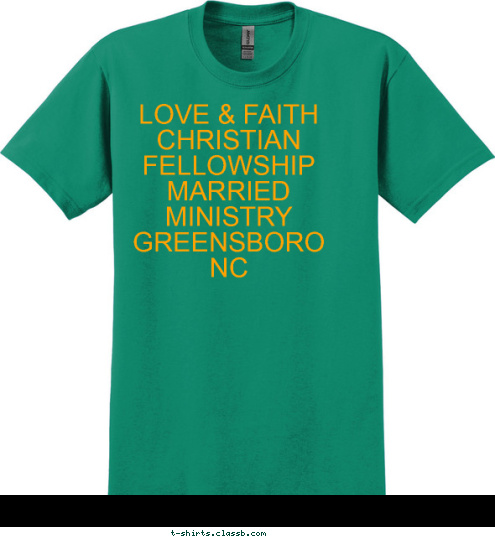 LOVE & FAITH CHRISTIAN FELLOWSHIP    MARRIED MINISTRY      GREENSBORO NC  T-shirt Design 