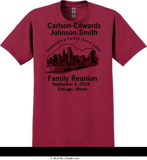 Celebrating Family Since 1984 Chicago, Illinois September 4, 2018 Family Reunion Carlson-Edwards
Johnson-Smith T-shirt Design SP4194