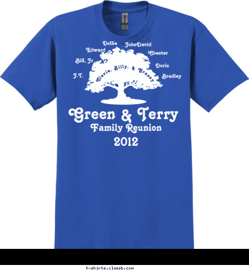 J.T. Married 1920 Bill, Jr Edward Dollie JohnDavid Chester Doris Bradley Clevie, Billy, & Granny 2012 Family Reunion Green & Terry T-shirt Design 