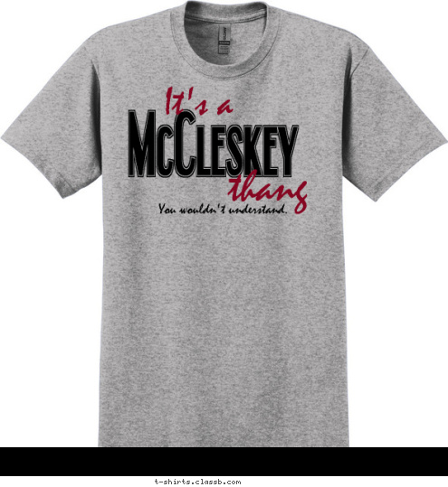 You wouldn't understand. thang It's a McCleskey T-shirt Design 