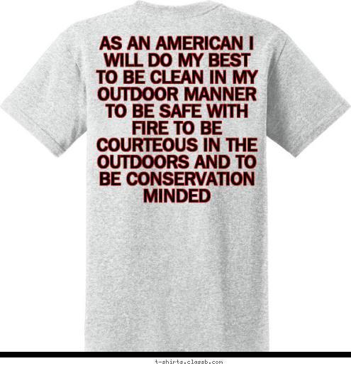 Boy Scouts of America ANYTOWN, USA TROOP 123 AS AN AMERICAN I WILL DO MY BEST TO BE CLEAN IN MY OUTDOOR MANNER TO BE SAFE WITH FIRE TO BE COURTEOUS IN THE OUTDOORS AND TO BE CONSERVATION MINDED MILTON KENTUCKY BOYSCOUT TROOP 146 T-shirt Design 