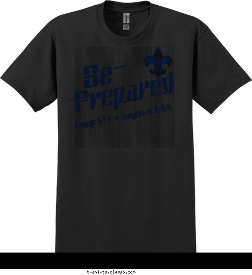 * Anytown, USA Troop 123 Be Prepared T-shirt Design 