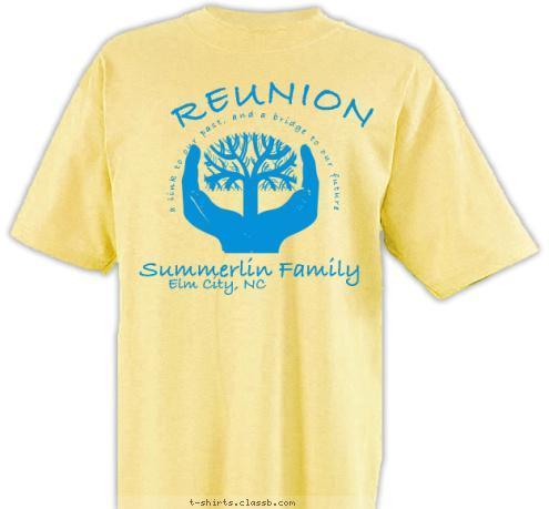 New Text Summerlin Family Elm City, NC 2
0
1
2 REUNION a link to our past, and a bridge to our future T-shirt Design 