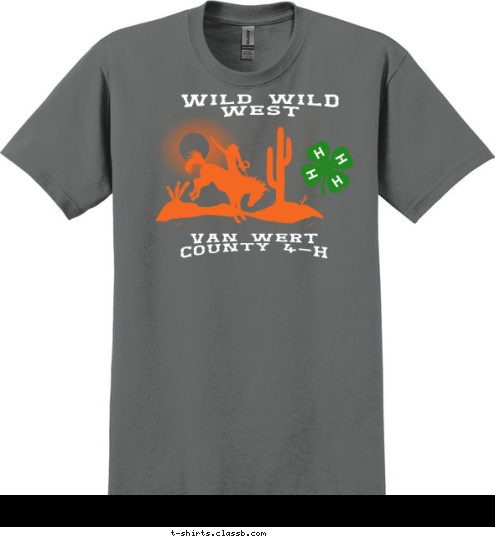 Your text here! Wild Wild West Van Wert 
County 4-H T-shirt Design Wild Wild West