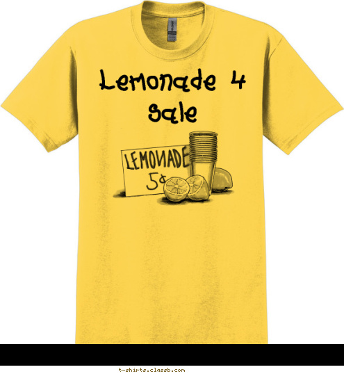 Your text here! Lemonade 4 Sale T-shirt Design 