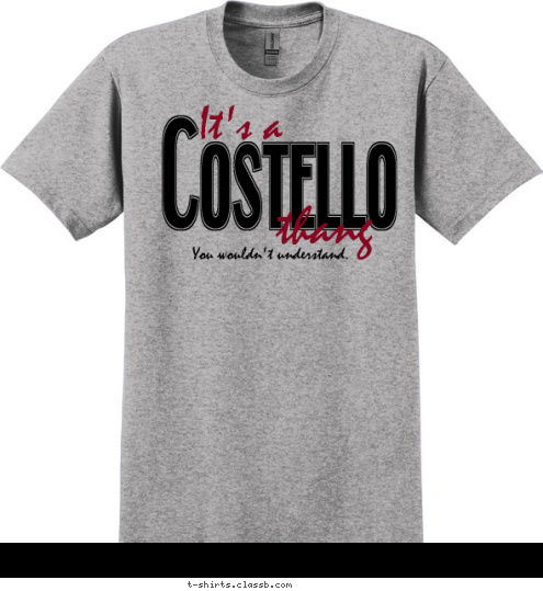 You wouldn't understand. thang It's a Costello T-shirt Design 