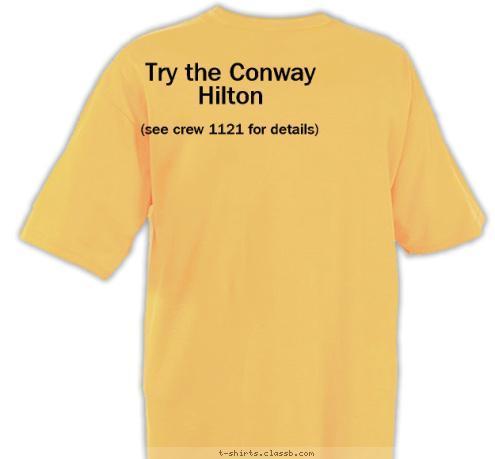 New Text Try the Conway Hilton New Text Try the Conway Hilton (see crew 1121 for details) Small tent not working for you? T-shirt Design 