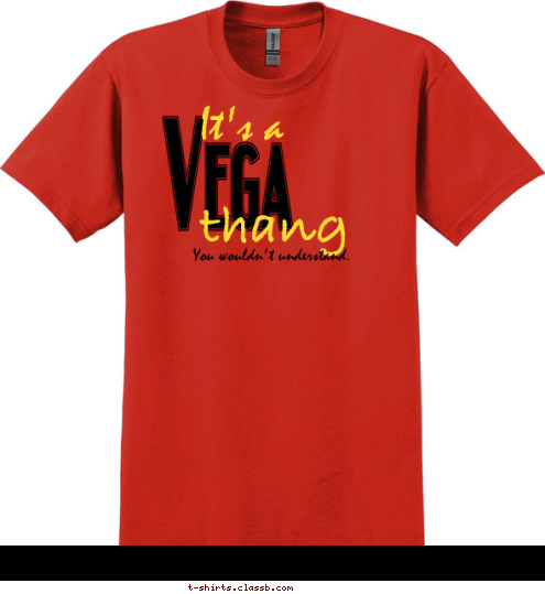 You wouldn't understand. thang It's a Vega T-shirt Design 