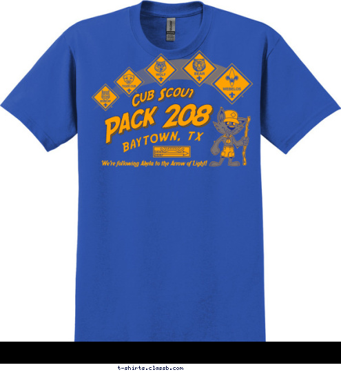 Pack 208 Cub Scout BEST! YOUR BAYTOWN, TX DO We're following Akela to the Arrow of Light! T-shirt Design 