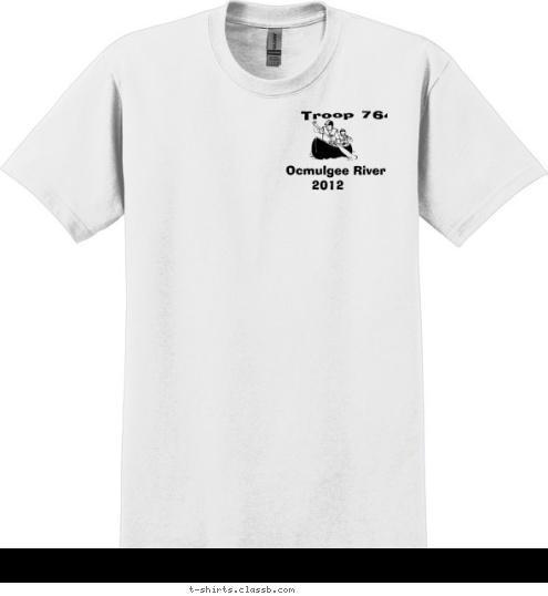 Your text here!  2012 Ocmulgee River
 Troop 764
 T-shirt Design 