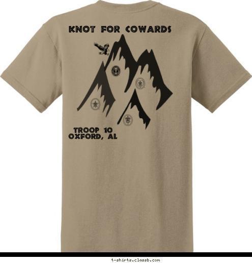 Your text here Troop 10 
Oxford, AL  KNOT FOR COWARDS T-shirt Design mountainscape 10