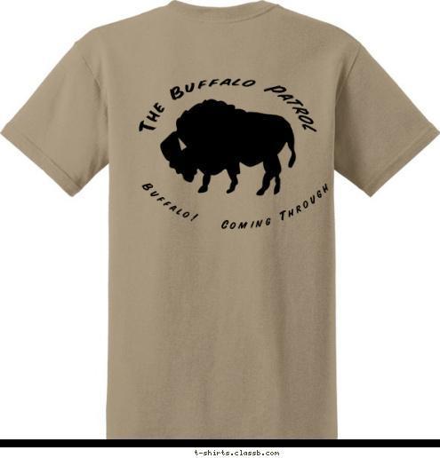 The Buffalo Patrol Buffalo Patrol Buffalo!   Coming Through The Buffalo Family Reunion Your Patrol Yell! C1-250-11-1 North Java, New York - Jellystone Park - June 26-28, 2009 Your 
Totem 
Here T-shirt Design 