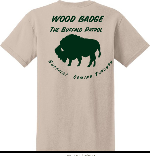 WOOD - - - Semper Sly Fox Patrol WOOD BADGE
CAMP PARSONS
2008 WOOD BADGE BUFFALO The Buffalo Patrol PATROL Buffalo!  Coming Through N6-82-12-02 T-shirt Design 