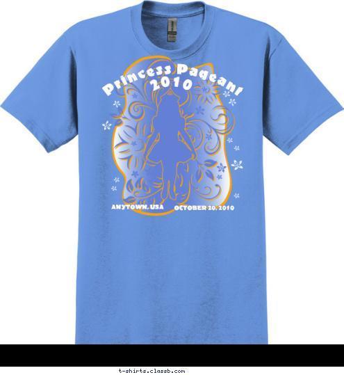 OCTOBER 20, 2010 ANYTOWN, USA 2010 Princess Pageant T-shirt Design SP2452