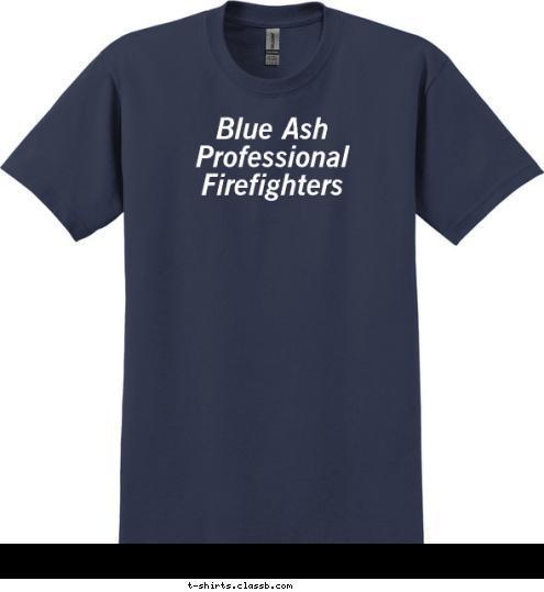 Blue Ash Professional Firefighters T-shirt Design 