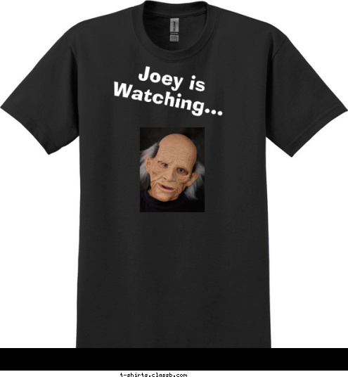 New Text Joey is Watching... T-shirt Design 