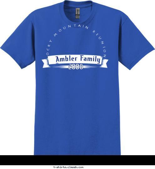 2008 Ambler Family ROCKY MOUNTAIN REUNION T-shirt Design 