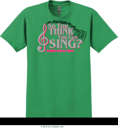 So You THINK You Can SING?
 Dublin Scioto Choir T-shirt Design Dublin Choir Shirt