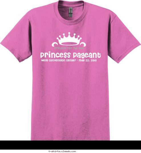 West Convention Center - May 22, 2010 Princess For The Day! Princess Pageant T-shirt Design SP2457