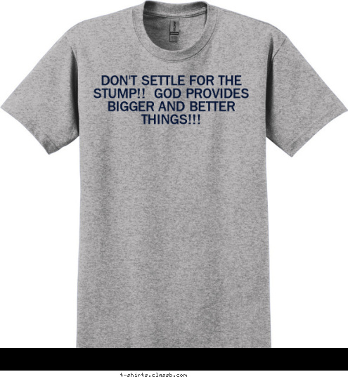 12 20 WEIGHTLIFTING ROOSEVELT  DON'T SETTLE FOR THE STUMP!!  GOD PROVIDES BIGGER AND BETTER THINGS!!!
 T-shirt Design 