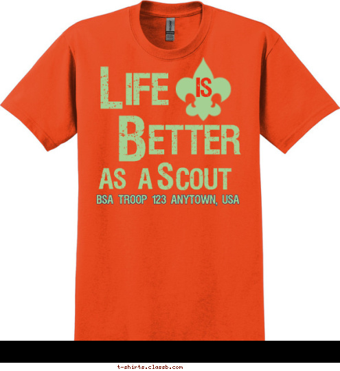 BSA TROOP 123 ANYTOWN, USA L S COUT AS A  is etter B ife T-shirt Design 