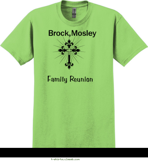 New Text New Text New Text *Mildred,*Charles,
*Uncle Bubba, RIP

Veronica,
Brock,
Betty,
Katherine,
*Dennis RIP,
Gary,
Lynn Brock,Mosley Family Reunion T-shirt Design 