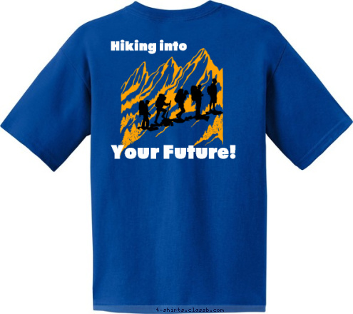  Pack 550 Where boys
can be
Boys! Pack 550 Hiking into Your Future! T-shirt Design Pack 550 Your Future