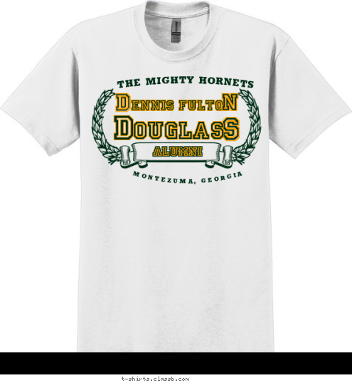 ICHARD S R July 14-16, 2012 GRADUATE OF THE MIGHTY HORNETS D N ENNIS FULTO MONTEZUMA, GEORGIA  ALUMNI OUGLAS S D T-shirt Design 