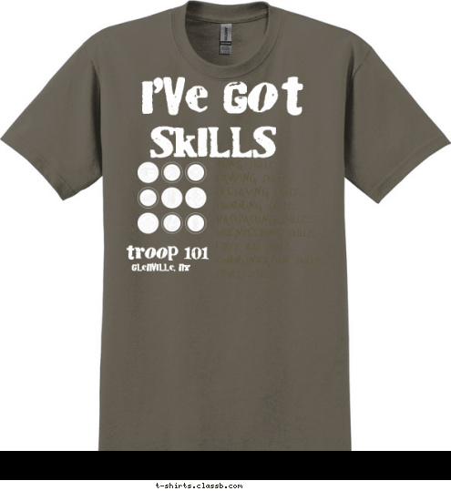 glenville, NY troop 101 Hiking Skills...
Camping Skills...
Lifesaving Skills...
Swimming Skills...
Backpacking Skills...
Orienteering Skills...
First Aid Skills...
Communication Skills...
Sports Skills... SKILLS I'VE GOT T-shirt Design 