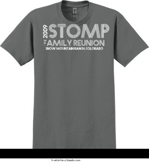 SNOW MOUNTAIN RANCH, COLORADO 2009 FAMILY REUNION STOMP T-shirt Design 