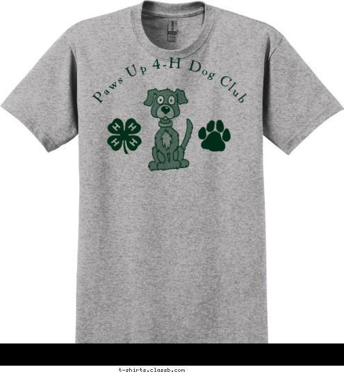 Your text here! Paws Up 4-H Dog Club T-shirt Design 