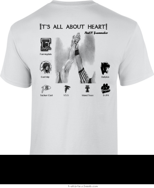 Babylon Farmingdale East Islip B-JFK Sachem East Island Trees Paul P. V.S.S wrestling Paul P. Grammatico tournament December 15th 2012 It's all about heart! Grammatico T-shirt Design 