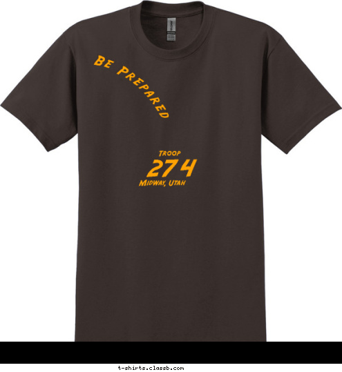 Midway, Utah 274
 Troop Be Prepared T-shirt Design 