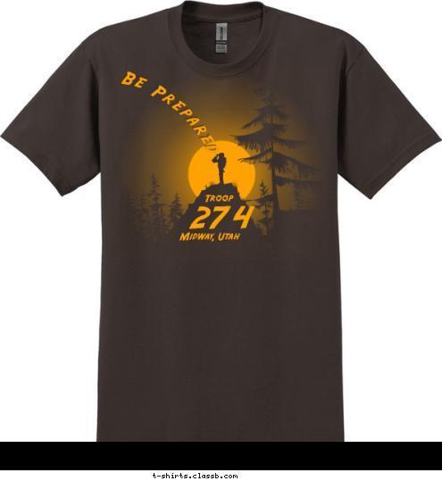 Midway, Utah 274
 Troop Be Prepared T-shirt Design 