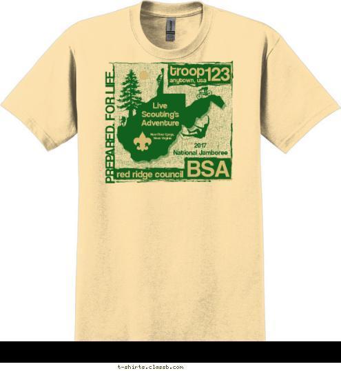 Your text here! Live
Scouting's
Adventure PREPARED. FOR LIFE. BSA red ridge council 2017
National Jamboree New River Gorge,
West Virginia anytown, usa 123 troop T-shirt Design SP4318