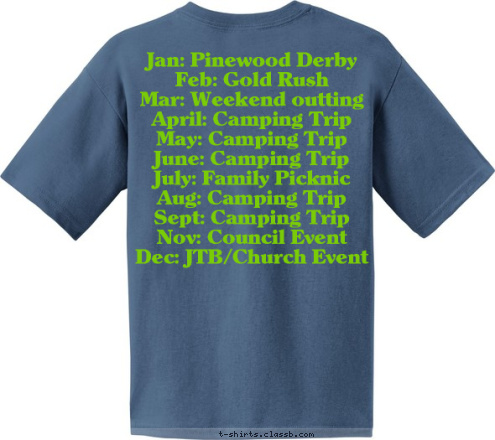 New Text Jan: Pinewood Derby
Feb: Gold Rush
Mar: Weekend outting
April: Camping Trip
May: Camping Trip
June: Camping Trip
July: Family Picknic
Aug: Camping Trip
Sept: Camping Trip
Nov: Council Event
Dec: JTB/Church Event PACK 925 Rock Hill, SC T-shirt Design 